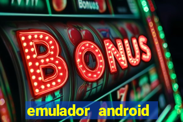 emulador android para pc fraco